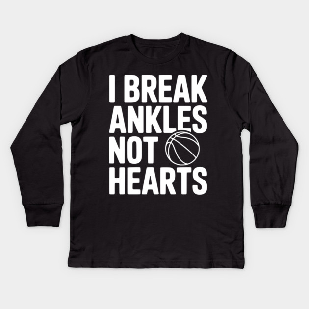 I Break Ankles Not Hearts Kids Long Sleeve T-Shirt by Frank Ring