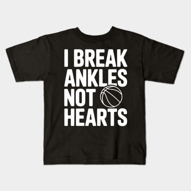 I Break Ankles Not Hearts Kids T-Shirt by Frank Ring