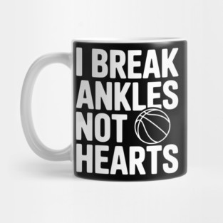 I Break Ankles Not Hearts Mug