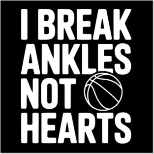 I Break Ankles Not Hearts Posters and Art