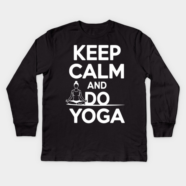 Keep Calm and Do Yoga Kids Long Sleeve T-Shirt by Frank Ring