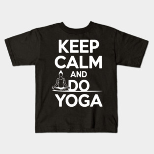 Keep Calm and Do Yoga Kids T-Shirt
