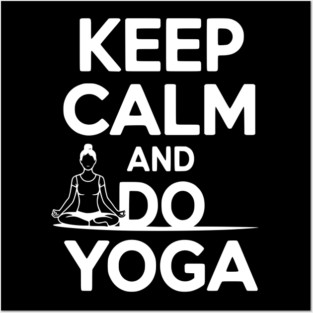 Keep Calm and Do Yoga Posters and Art