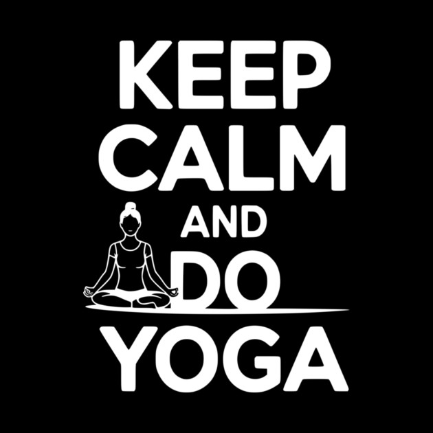 Keep Calm and Do Yoga by Frank Ring
