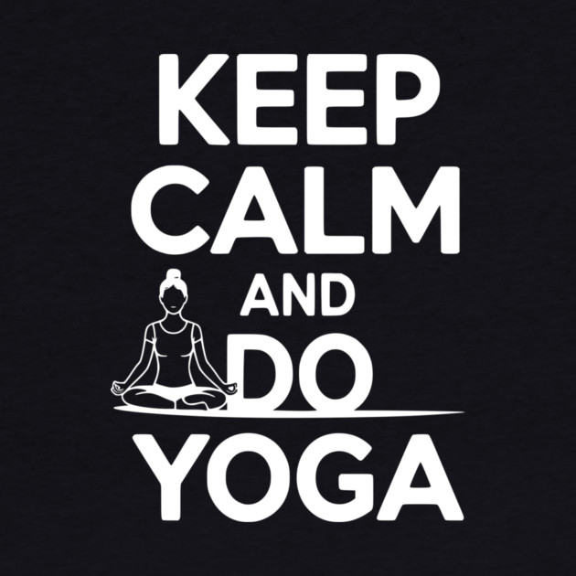 Keep Calm and Do Yoga by Frank Ring
