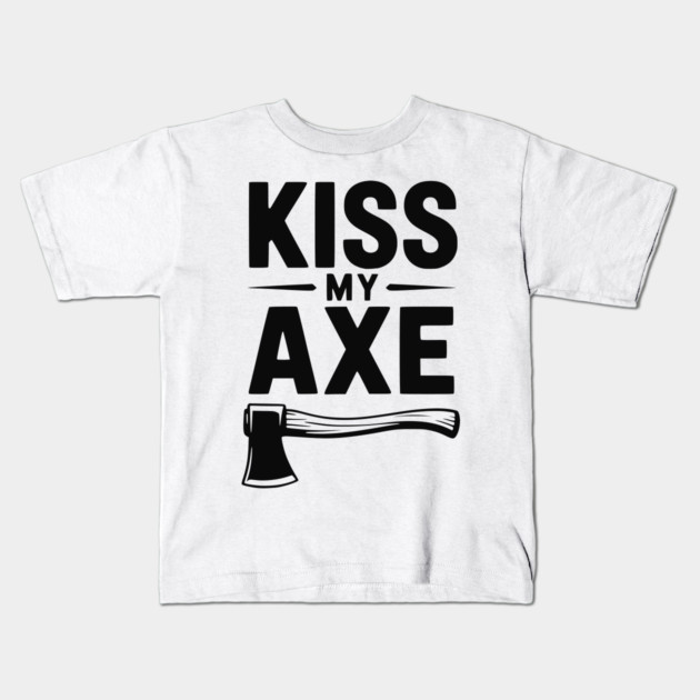 Kiss My Axe Kids T-Shirt by Frank Ring