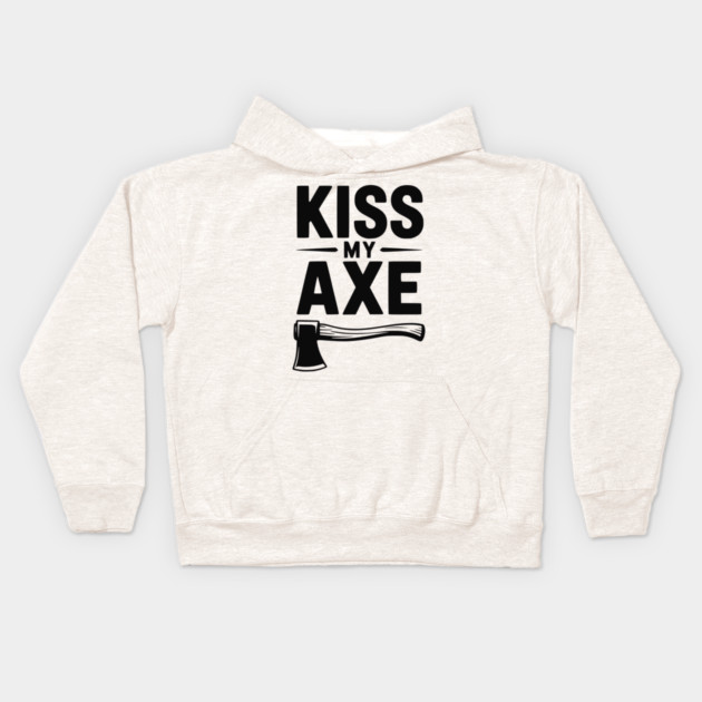 Kiss My Axe Kids Hoodie by Frank Ring