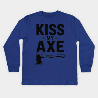 Kiss My Axe Kids Long Sleeve T-Shirt