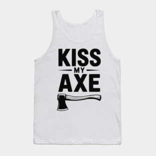 Kiss My Axe Tank Top