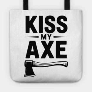 Kiss My Axe Tote
