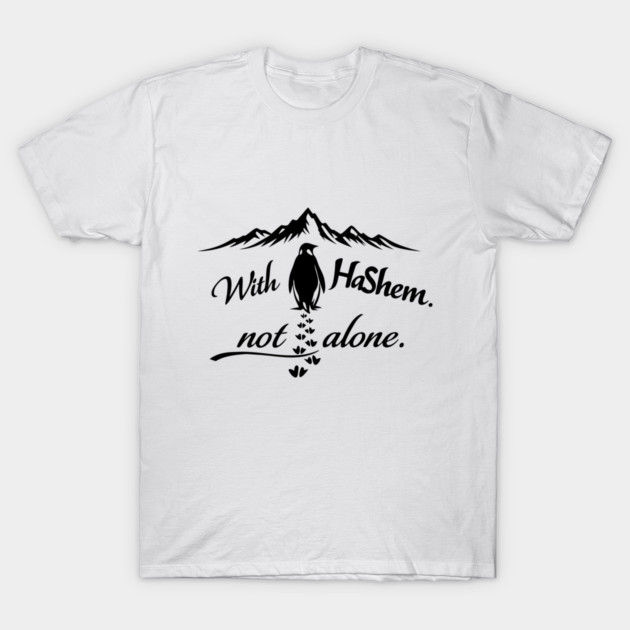 With HaShem Not Alone Penguin T-Shirt by Thank HaShem