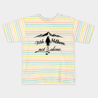 With HaShem Not Alone Penguin Kids T-Shirt