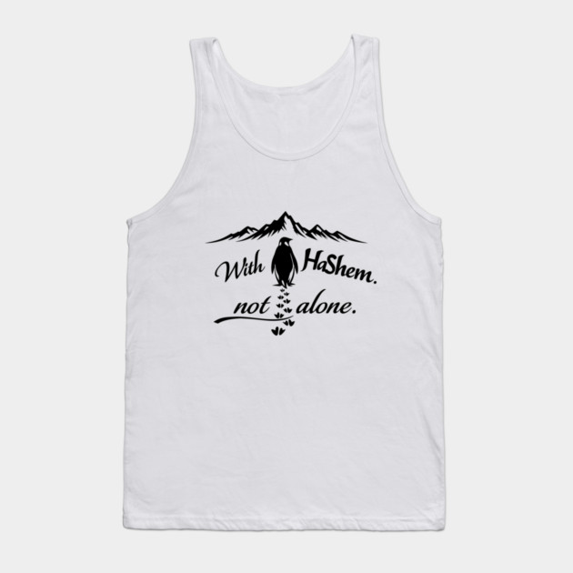 With HaShem Not Alone Penguin Tank Top by Thank HaShem