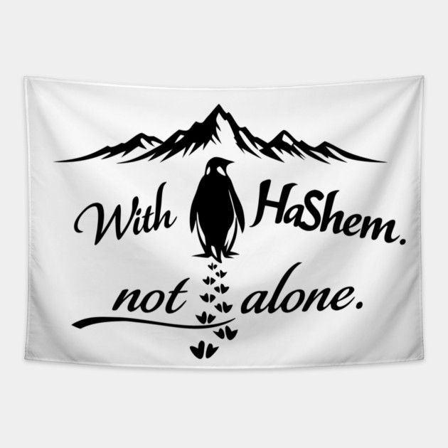 With HaShem Not Alone Penguin Tapestry by Thank HaShem