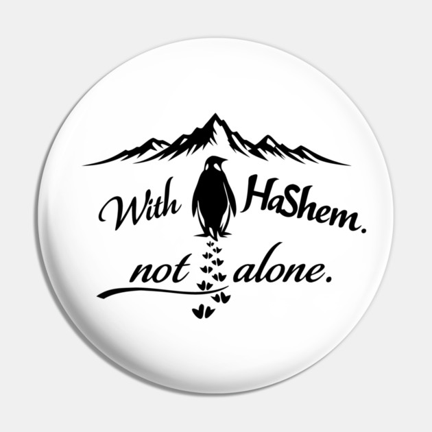 With HaShem Not Alone Penguin Pin by Thank HaShem
