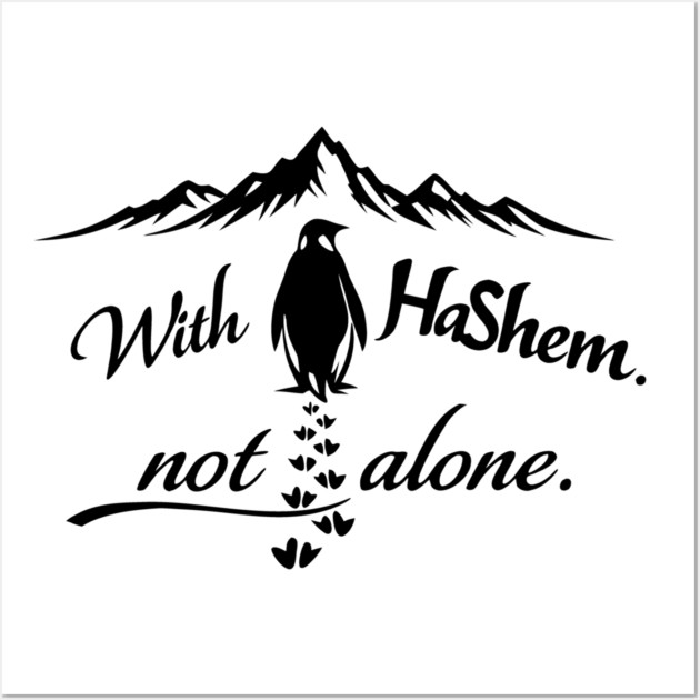 With HaShem Not Alone Penguin Wall Art by Thank HaShem