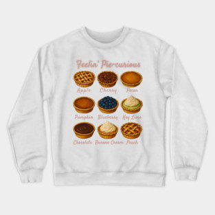 Feelin' Pie-curious - Pie Variety Funny Food Pun Design Crewneck Sweatshirt