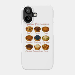 Feelin' Pie-curious - Pie Variety Funny Food Pun Design Phone Case