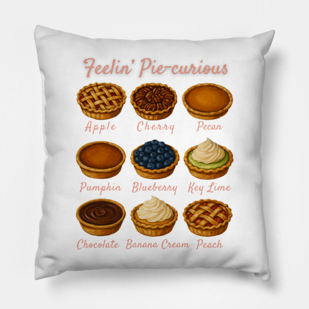 Feelin' Pie-curious - Pie Variety Funny Food Pun Design Pillow by WarFX Designs