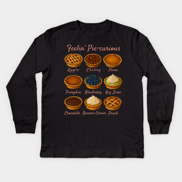 Feelin' Pie-curious - Pie Variety Funny Food Pun Design Kids Long Sleeve T-Shirt by WarFX Designs