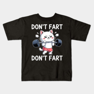 Don_t Fart Gym Cat Weight Lifting Workout Squats Fitness Kids T-Shirt