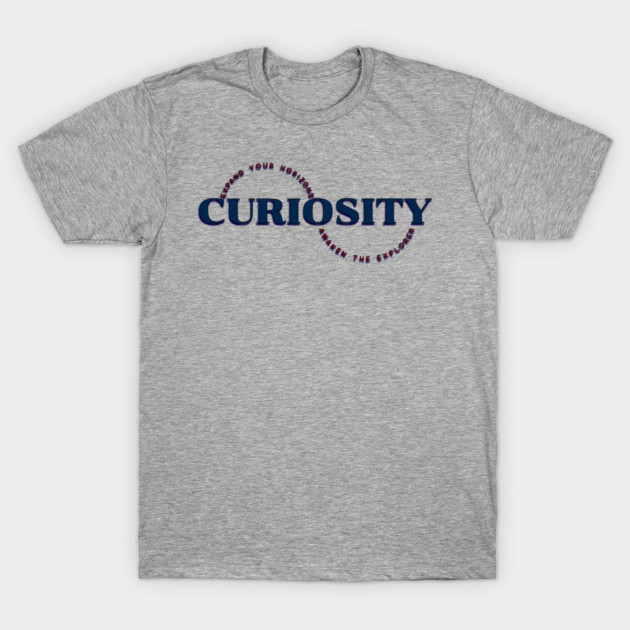Curiosity T-Shirt by Jerry