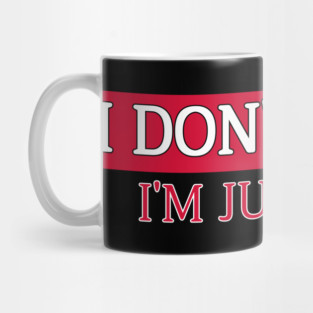 I’m Just Kind Funny Quote Design Mug