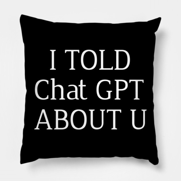 Funny AI Quote Typography Design Pillow by Stylish Shirt