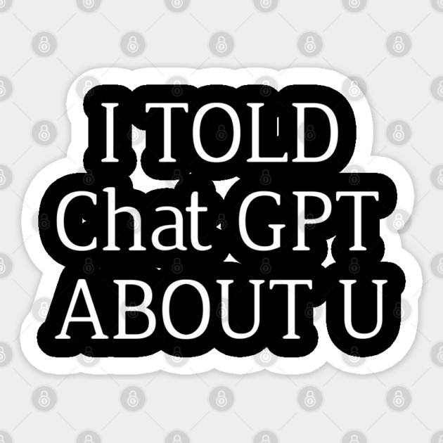 Funny AI Quote Typography Design Sticker by Stylish Shirt