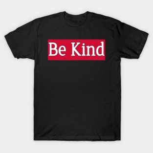 Be Kind Minimalist Quote Design Kindness Quote Typography T-Shirt