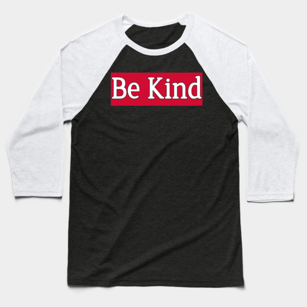 Be Kind Minimalist Quote Design Kindness Quote Typography Baseball T-Shirt by Stylish Shirt