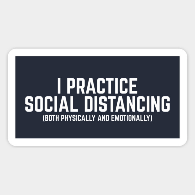 I PRACTICE SOCIAL DISTANCING Sticker by rt-shirts
