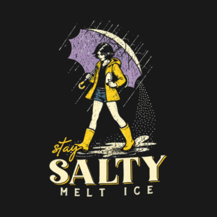 Stay Salty Melt ICE, Pro Immigration, Abolish ICE , Anti ICE Political