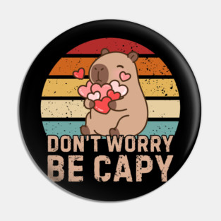 Don't Worry Be Capy Pin