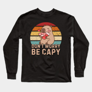 Don't Worry Be Capy Long Sleeve T-Shirt