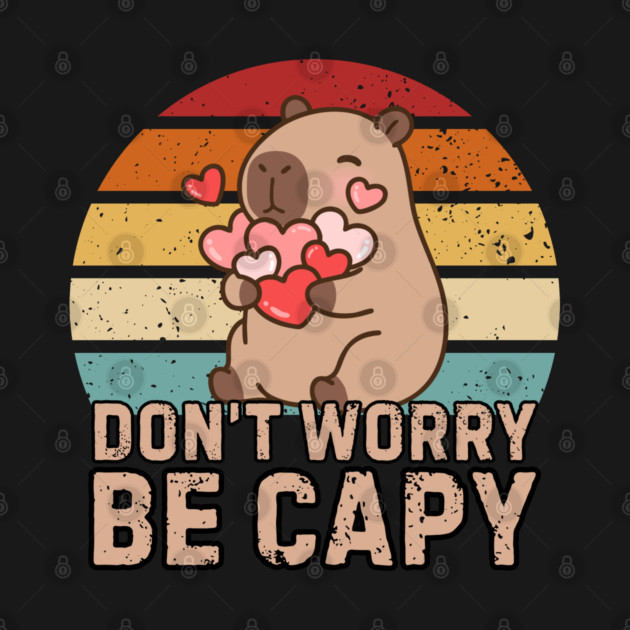 Don't Worry Be Capy by Creatifly Graphic Tees