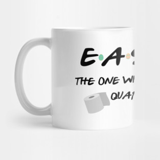 Easter The One Where They Were Quarantined Mug