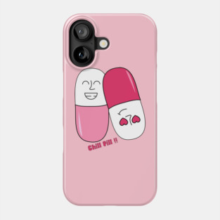 Chill Pill Phone Case
