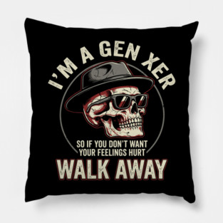 Gen X Old School Walk Away Snarky Attitude Pillow