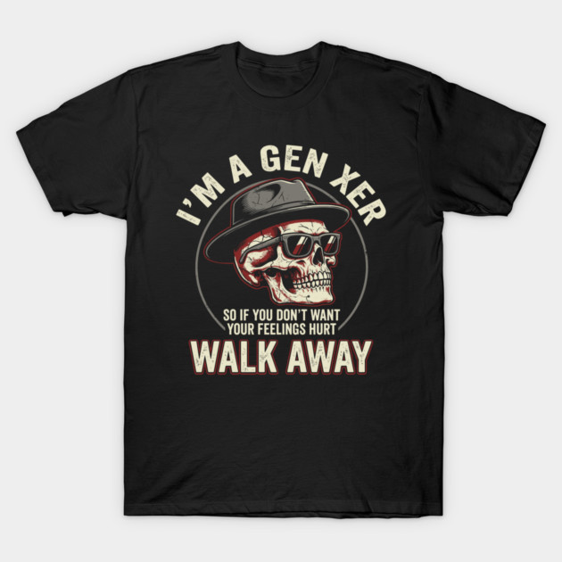 Gen X Old School Walk Away Snarky Attitude T-Shirt by Anticorporati