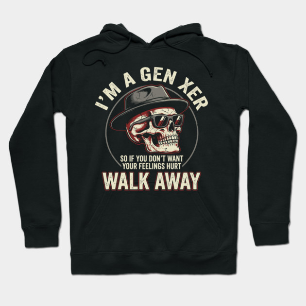 Gen X Old School Walk Away Snarky Attitude Hoodie by Anticorporati
