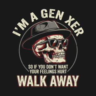 Gen X Old School Walk Away Snarky Attitude T-Shirt
