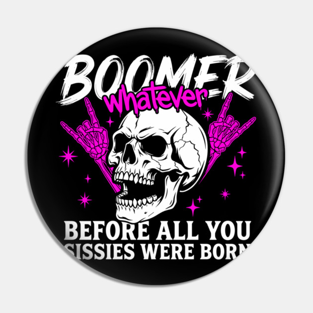 Boomer Before You Sissies Were Born Pin by Anticorporati