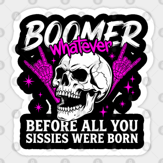 Boomer Before You Sissies Were Born Sticker by Anticorporati