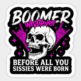 Boomer Before You Sissies Were Born Magnet
