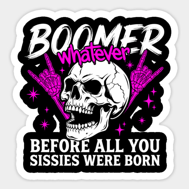 Boomer Before You Sissies Were Born Magnet by Anticorporati