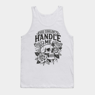 You Couldn't Handle Me Sassy Attitude Tank Top