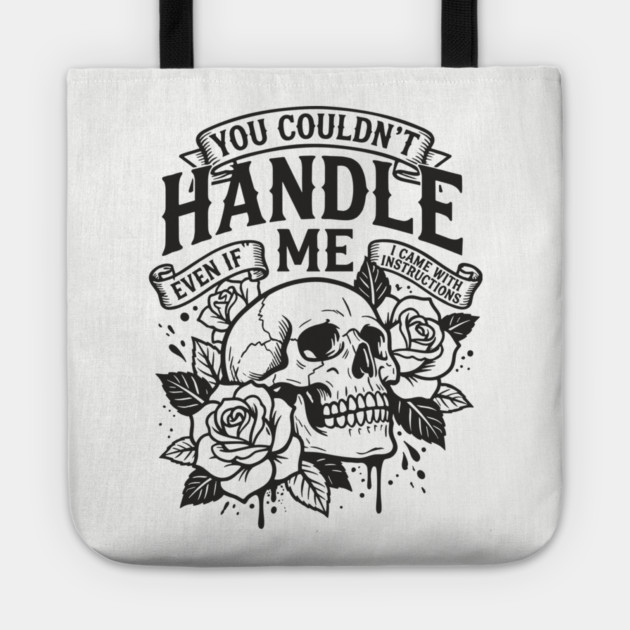You Couldn't Handle Me Sassy Attitude Tote by Anticorporati