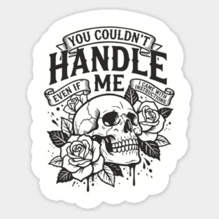 You Couldn't Handle Me Sassy Attitude Sticker