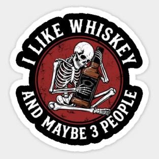 I Like Whiskey and Maybe 3 People Drinking Sarcasm Magnet
